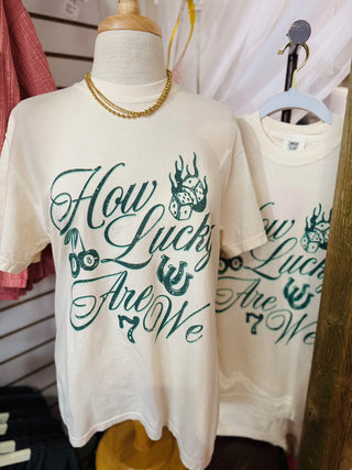How Lucky Are We T-Shirt